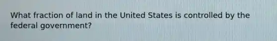 What fraction of land in the United States is controlled by the federal government?