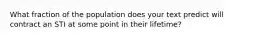 What fraction of the population does your text predict will contract an STI at some point in their lifetime?