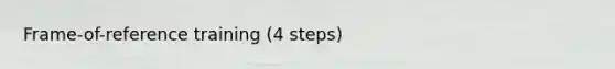 Frame-of-reference training (4 steps)