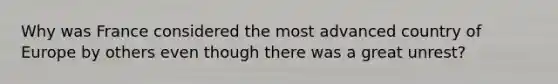 Why was France considered the most advanced country of Europe by others even though there was a great unrest?