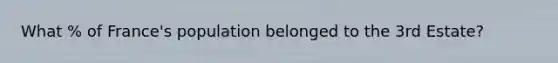 What % of France's population belonged to the 3rd Estate?