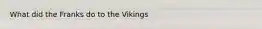 What did the Franks do to the Vikings