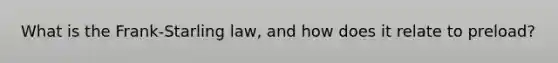 What is the Frank-Starling law, and how does it relate to preload?