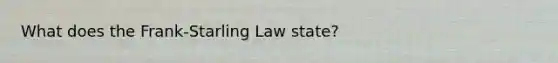 What does the Frank-Starling Law state?