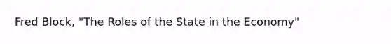 Fred Block, "The Roles of the State in the Economy"