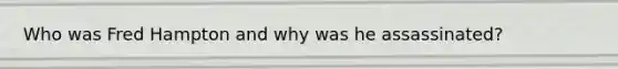 Who was Fred Hampton and why was he assassinated?