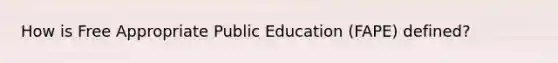 How is Free Appropriate Public Education (FAPE) defined?