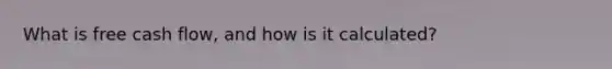 What is free cash flow, and how is it calculated?