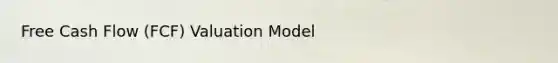 Free Cash Flow (FCF) Valuation Model