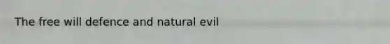 The free will defence and natural evil