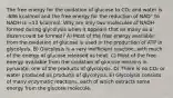 The free energy for the oxidation of glucose to CO₂ and water is -686 kcal/mol and the free energy for the reduction of NAD⁺ to NADH is +53 kcal/mol. Why are only two molecules of NADH formed during glycolysis when it appears that as many as a dozen could be formed? A) Most of the free energy available from the oxidation of glucose is used in the production of ATP in glycolysis. B) Glycolysis is a very inefficient reaction, with much of the energy of glucose released as heat. C) Most of the free energy available from the oxidation of glucose remains in pyruvate, one of the products of glycolysis. D) There is no CO₂ or water produced as products of glycolysis. E) Glycolysis consists of many enzymatic reactions, each of which extracts some energy from the glucose molecule.