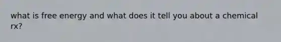 what is free energy and what does it tell you about a chemical rx?