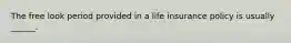 The free look period provided in a life insurance policy is usually ______.