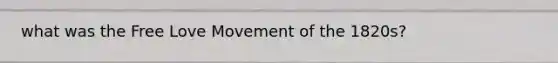 what was the Free Love Movement of the 1820s?