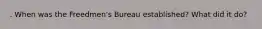. When was the Freedmen's Bureau established? What did it do?