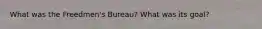 What was the Freedmen's Bureau? What was its goal?
