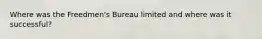 Where was the Freedmen's Bureau limited and where was it successful?