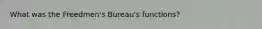What was the Freedmen's Bureau's functions?
