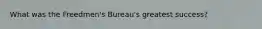 What was the Freedmen's Bureau's greatest success?