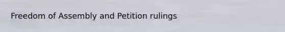 Freedom of Assembly and Petition rulings