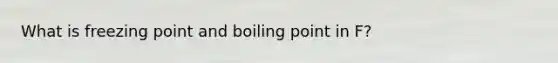 What is freezing point and boiling point in F?