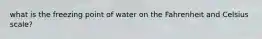 what is the freezing point of water on the Fahrenheit and Celsius scale?