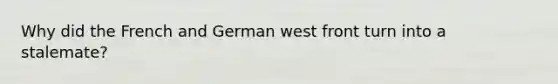 Why did the French and German west front turn into a stalemate?