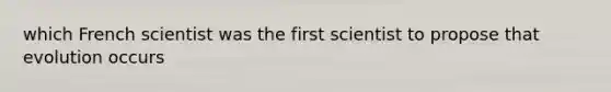 which French scientist was the first scientist to propose that evolution occurs