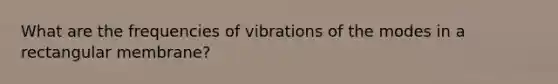 What are the frequencies of vibrations of the modes in a rectangular membrane?