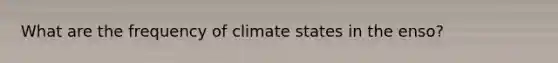 What are the frequency of climate states in the enso?