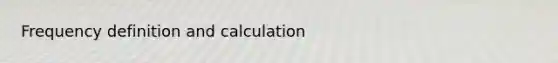 Frequency definition and calculation