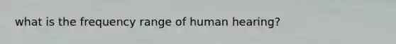 what is the frequency range of human hearing?