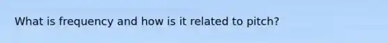 What is frequency and how is it related to pitch?