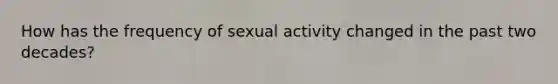 How has the frequency of sexual activity changed in the past two decades?