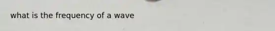 what is the frequency of a wave