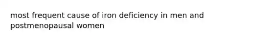 most frequent cause of iron deficiency in men and postmenopausal women