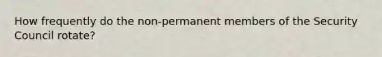 How frequently do the non-permanent members of the Security Council rotate?