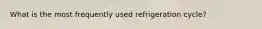 What is the most frequently used refrigeration cycle?