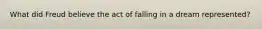 What did Freud believe the act of falling in a dream represented?