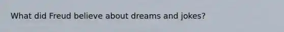 What did Freud believe about dreams and jokes?