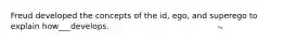 Freud developed the concepts of the id, ego, and superego to explain how___develops.
