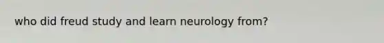 who did freud study and learn neurology from?