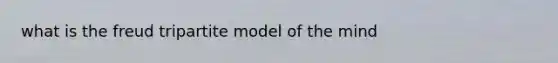 what is the freud tripartite model of the mind