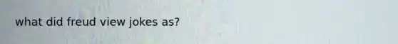 what did freud view jokes as?