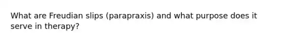 What are Freudian slips (parapraxis) and what purpose does it serve in therapy?