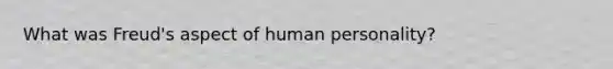 What was Freud's aspect of human personality?