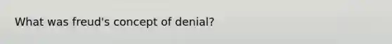 What was freud's concept of denial?