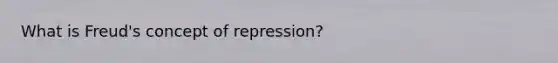 What is Freud's concept of repression?