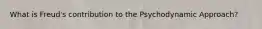 What is Freud's contribution to the Psychodynamic Approach?