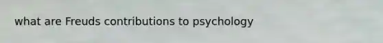 what are Freuds contributions to psychology